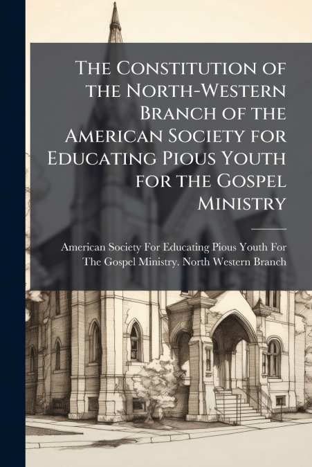 THE CONSTITUTION OF THE NORTH-WESTERN BRANCH OF THE AMERICAN