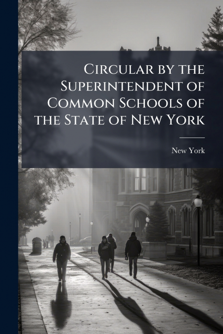 CIRCULAR BY THE SUPERINTENDENT OF COMMON SCHOOLS OF THE STAT