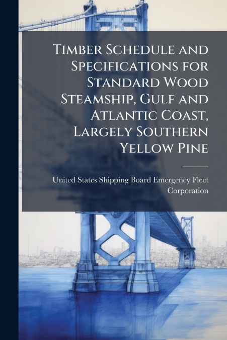 TIMBER SCHEDULE AND SPECIFICATIONS FOR STANDARD WOOD STEAMSH