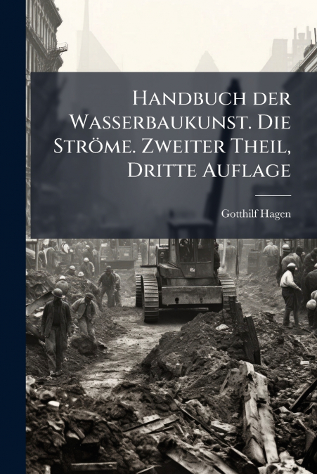 HANDBUCH DER WASSERBAUKUNST. DIE STROME. ZWEITER THEIL, DRIT
