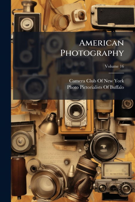 AMERICAN PHOTOGRAPHY, VOLUME 16