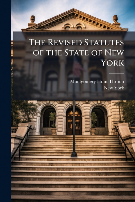 THE REVISED STATUTES OF THE STATE OF NEW YORK