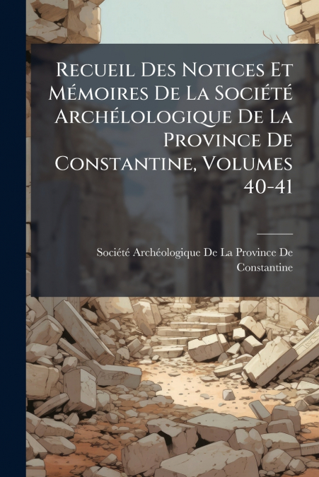 RECUEIL DES NOTICES ET MEMOIRES DE LA SOCIETE ARCHELOLOGIQUE