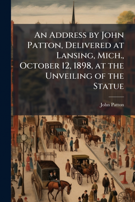AN ADDRESS BY JOHN PATTON, DELIVERED AT LANSING, MICH., OCTO