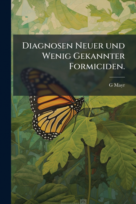 DIAGNOSEN NEUER UND WENIG GEKANNTER FORMICIDEN.