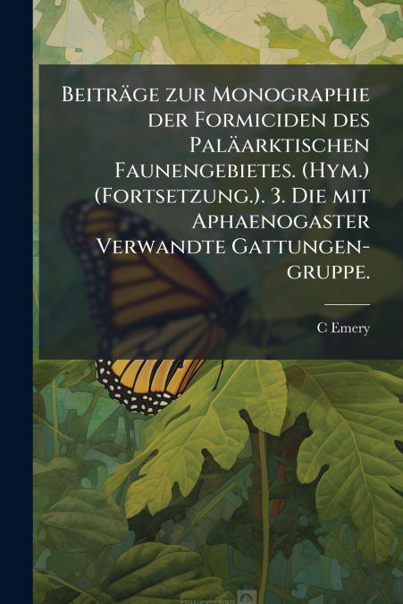BEITRAGE ZUR MONOGRAPHIE DER FORMICIDEN DES PALAARKTISCHEN F