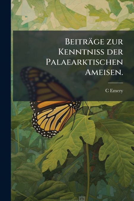 BEITRAGE ZUR KENNTNISS DER PALAEARKTISCHEN AMEISEN.