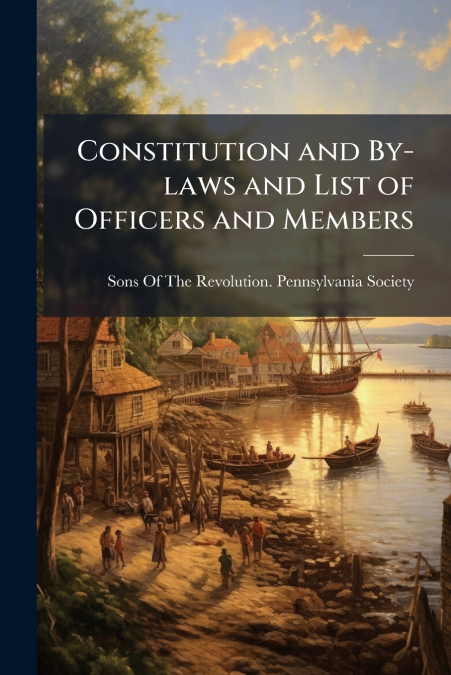 CONSTITUTION AND BY-LAWS AND LIST OF OFFICERS AND MEMBERS
