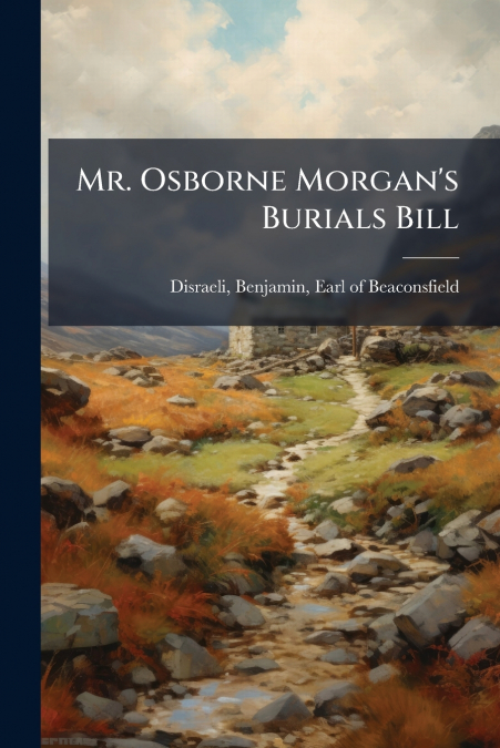 MR. OSBORNE MORGAN?S BURIALS BILL