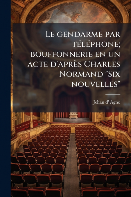LE GENDARME PAR TELEPHONE, BOUFFONNERIE EN UN ACTE D?APRES C