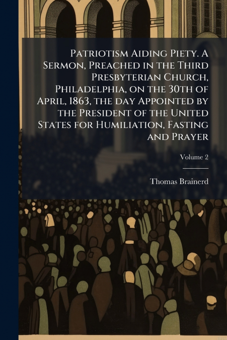 PATRIOTISM AIDING PIETY. A SERMON, PREACHED IN THE THIRD PRE