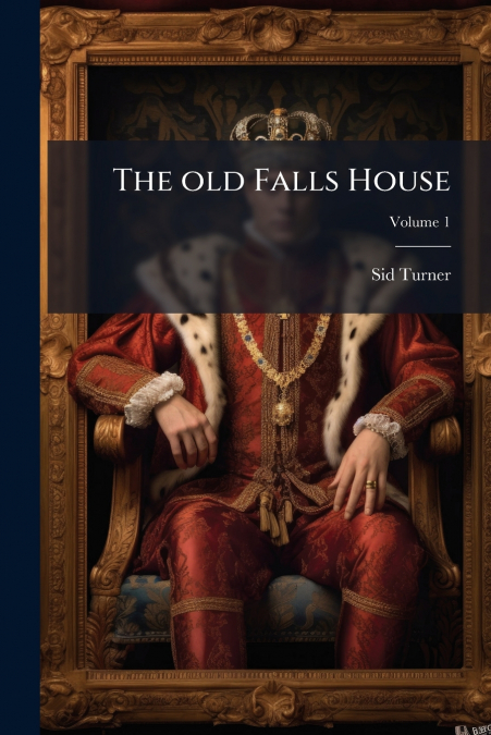 THE OLD FALLS HOUSE, VOLUME 1
