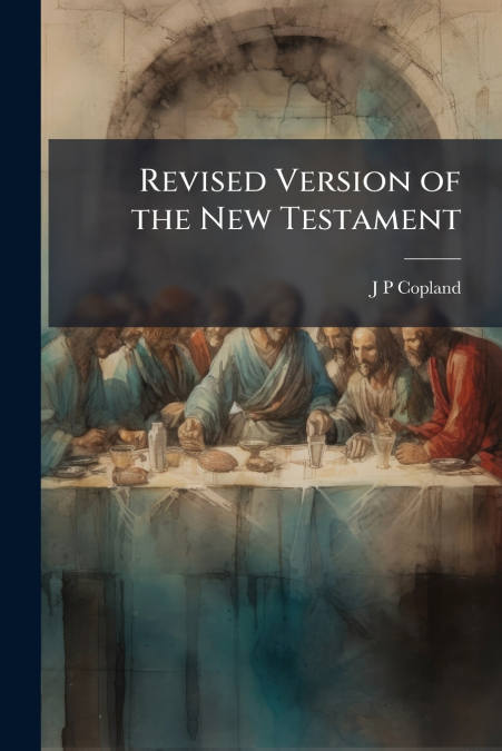 REVISED VERSION OF THE NEW TESTAMENT