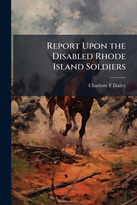 REPORT UPON THE DISABLED RHODE ISLAND SOLDIERS