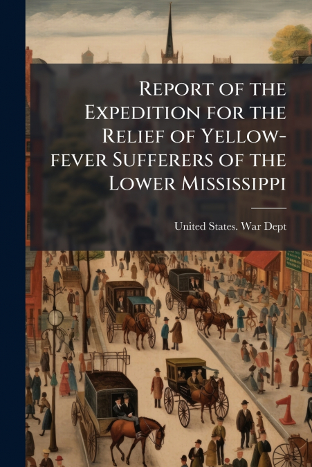 REPORT OF THE EXPEDITION FOR THE RELIEF OF YELLOW-FEVER SUFF