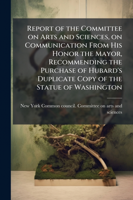 REPORT OF THE COMMITTEE ON ARTS AND SCIENCES, ON COMMUNICATI