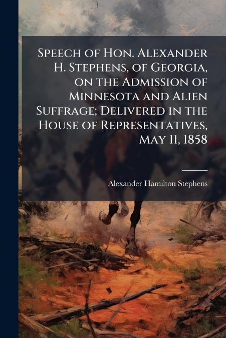 SPEECH OF HON. ALEXANDER H. STEPHENS, OF GEORGIA, ON THE ADM