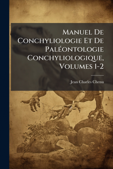 MANUEL DE CONCHYLIOLOGIE ET DE PALEONTOLOGIE CONCHYLIOLOGIQU