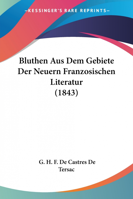 BLUTHEN AUS DEM GEBIETE DER NEUERN FRANZOSISCHEN LITERATUR (