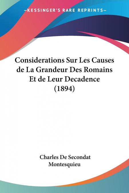 CONSIDERATIONS SUR LES CAUSES DE LA GRANDEUR DES ROMAINS ET