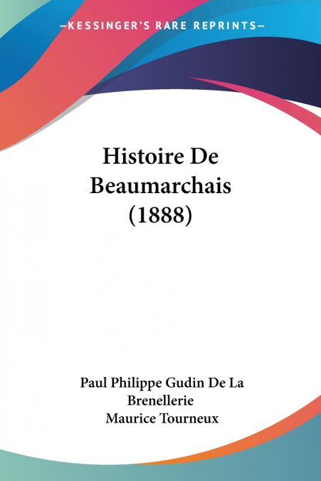 HISTOIRE DE BEAUMARCHAIS (1888)