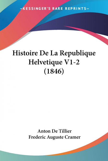 HISTOIRE DE LA REPUBLIQUE HELVETIQUE V1-2 (1846)