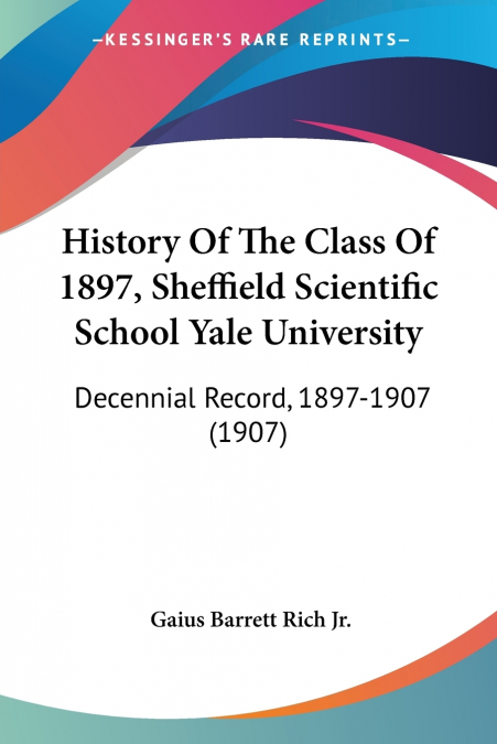 HISTORY OF THE CLASS OF 1897, SHEFFIELD SCIENTIFIC SCHOOL YA