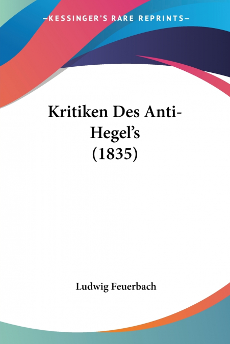 KRITIKEN DES ANTI-HEGEL?S (1835)