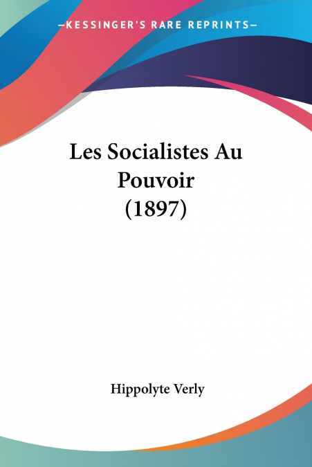 LES SOCIALISTES AU POUVOIR (1897)