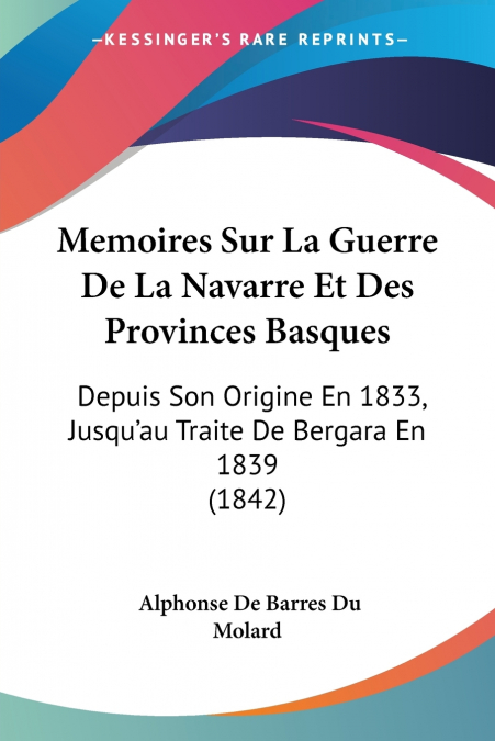 MEMOIRES SUR LA GUERRE DE LA NAVARRE ET DES PROVINCES BASQUE