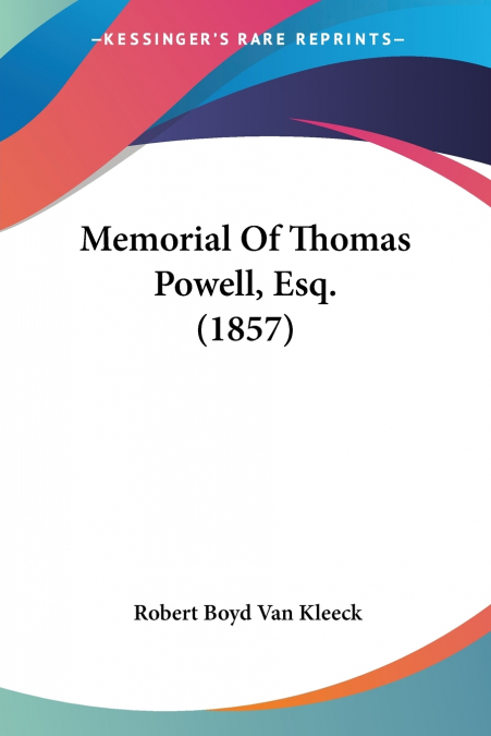 MEMORIAL OF THOMAS POWELL, ESQ. (1857)
