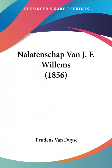 NALATENSCHAP VAN J. F. WILLEMS (1856)