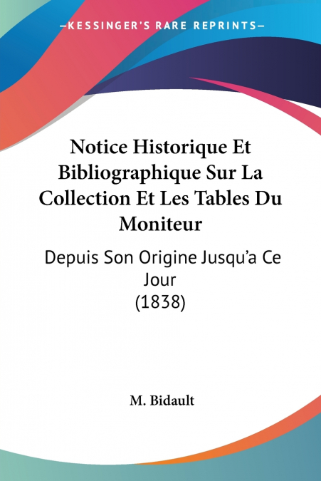 NOTICE HISTORIQUE ET BIBLIOGRAPHIQUE SUR LA COLLECTION ET LE