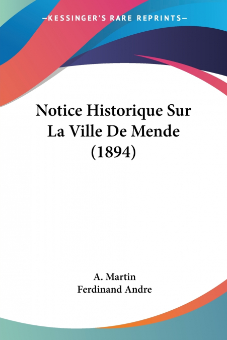 NOTICE HISTORIQUE SUR LA VILLE DE MENDE (1894)