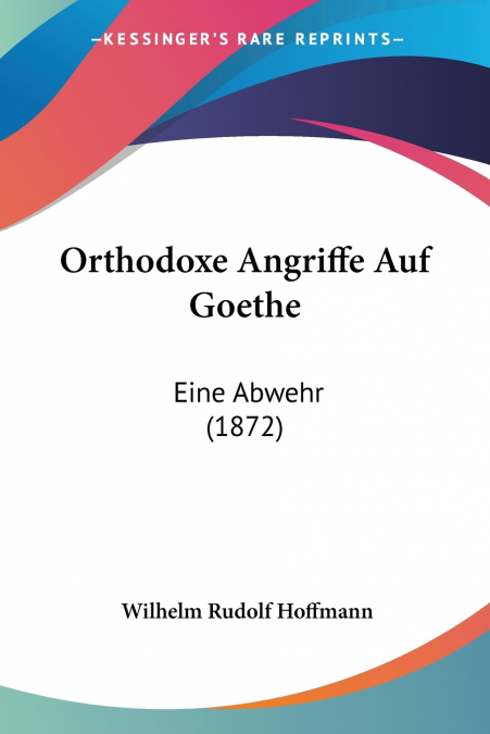 ORTHODOXE ANGRIFFE AUF GOETHE