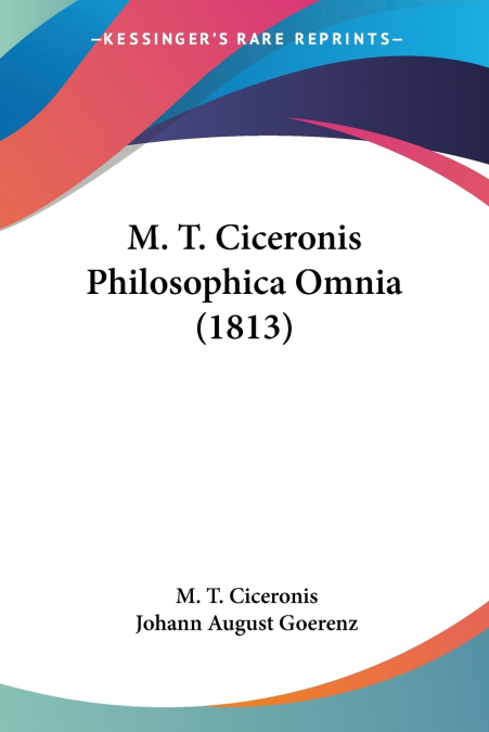 M. T. CICERONIS PHILOSOPHICA OMNIA (1813)