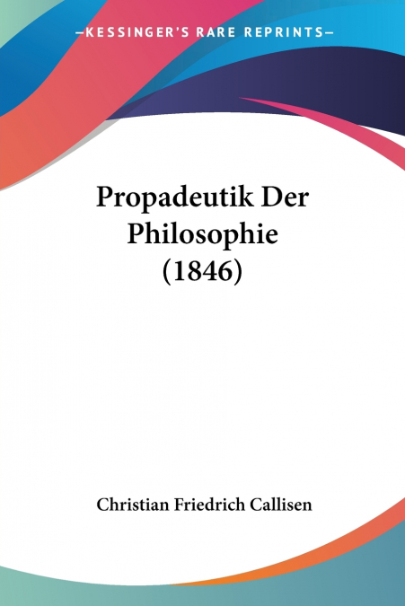 PROPADEUTIK DER PHILOSOPHIE (1846)