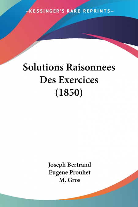 SOLUTIONS RAISONNEES DES EXERCICES (1850)