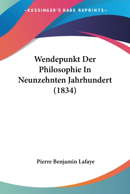 WENDEPUNKT DER PHILOSOPHIE IN NEUNZEHNTEN JAHRHUNDERT (1834)