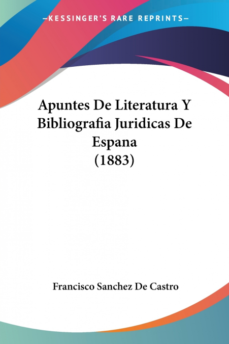 APUNTES DE LITERATURA Y BIBLIOGRAFIA JURIDICAS DE ESPANA (18
