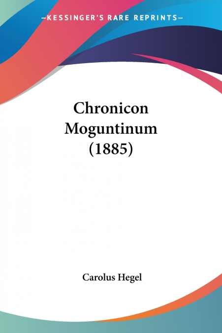 CHRONICON MOGUNTINUM (1885)