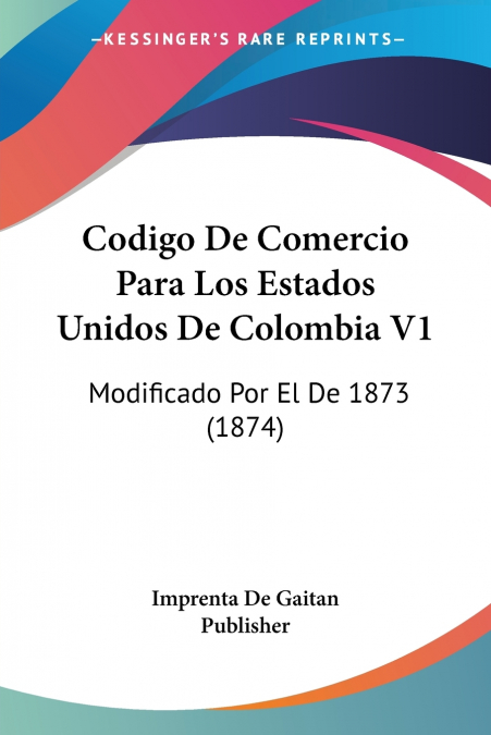 CODIGO DE COMERCIO PARA LOS ESTADOS UNIDOS DE COLOMBIA V1