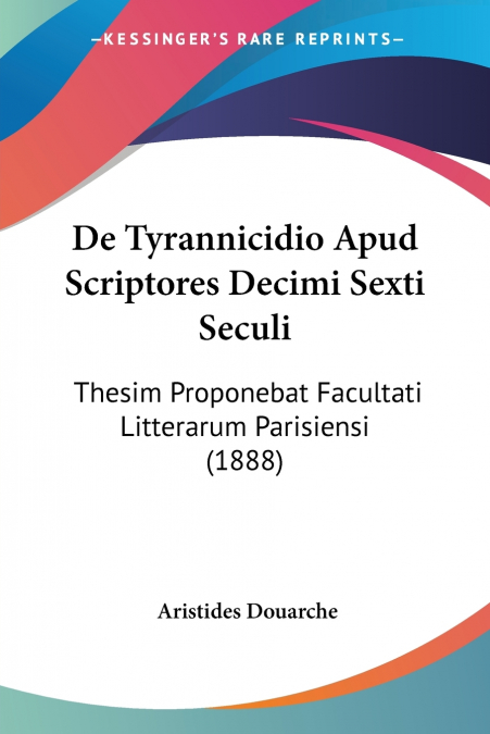 DE TYRANNICIDIO APUD SCRIPTORES DECIMI SEXTI SECULI