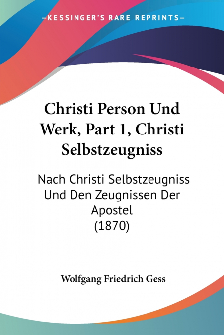 CHRISTI PERSON UND WERK, PART 1, CHRISTI SELBSTZEUGNISS