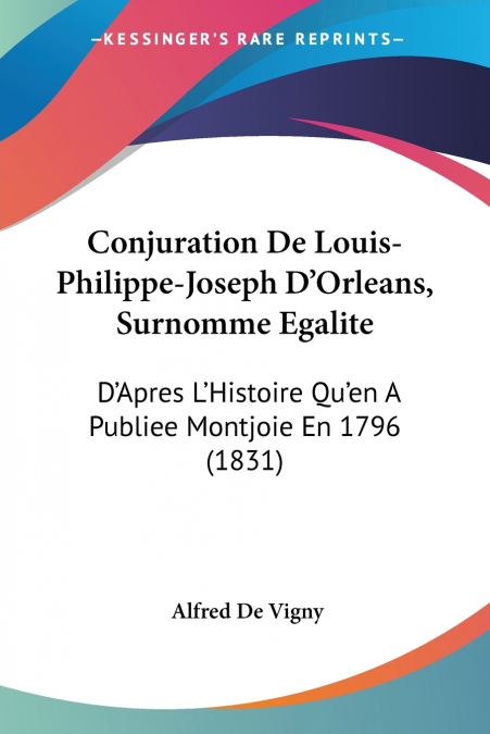 CONJURATION DE LOUIS-PHILIPPE-JOSEPH D?ORLEANS, SURNOMME EGA