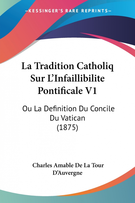 LA TRADITION CATHOLIQ SUR L?INFAILLIBILITE PONTIFICALE V1