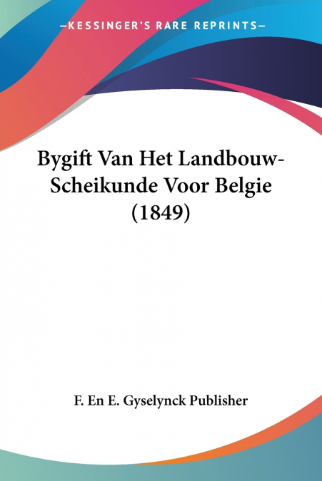 BYGIFT VAN HET LANDBOUW-SCHEIKUNDE VOOR BELGIE (1849)