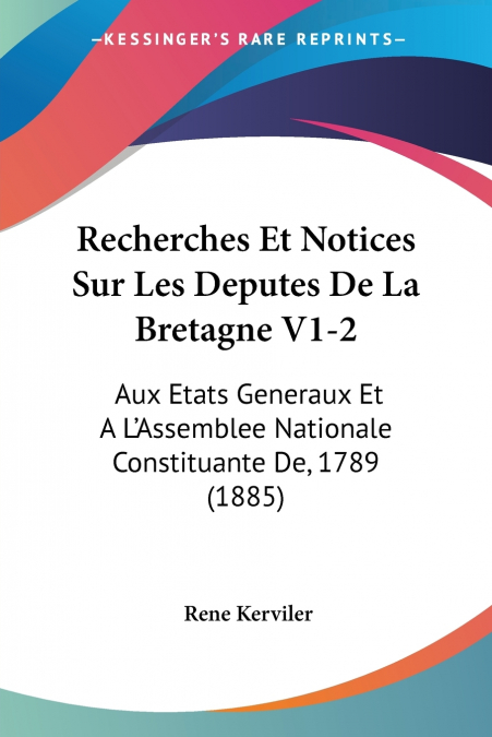 RECHERCHES ET NOTICES SUR LES DEPUTES DE LA BRETAGNE V1-2
