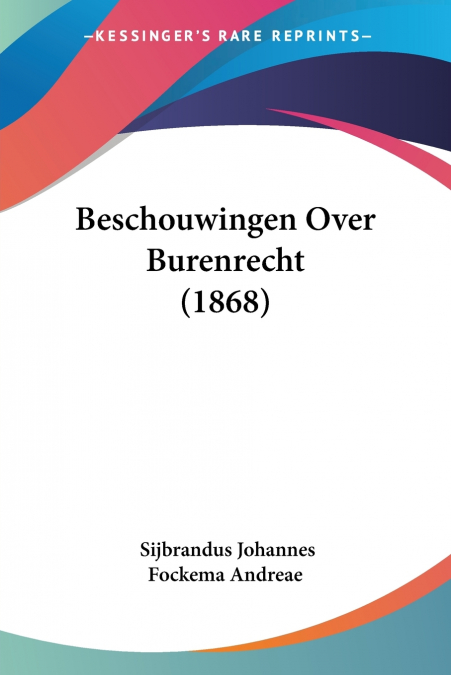 BESCHOUWINGEN OVER BURENRECHT (1868)