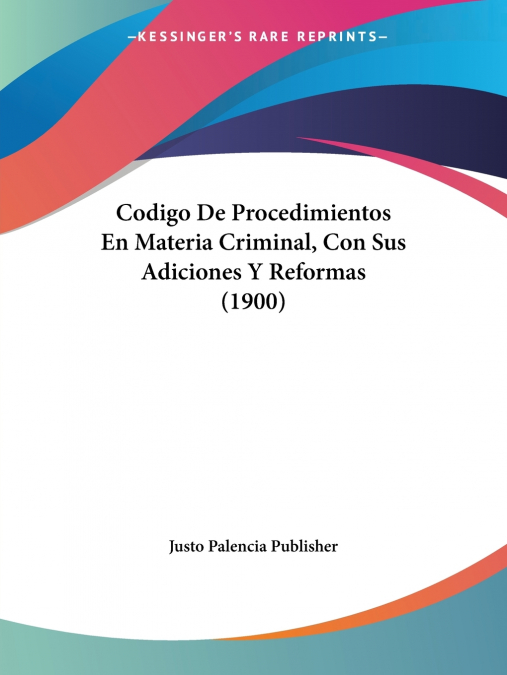 CODIGO DE PROCEDIMIENTOS EN MATERIA CRIMINAL, CON SUS ADICIO